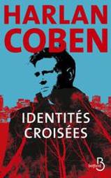 Identités croisées / Harlan Coben | Coben, Harlan (1962-....). Auteur