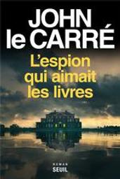 L'espion qui aimait les livres / John Le Carré | Le Carré, John (1931-2020). Auteur