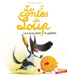 Les contes du loup le loup aime la galette / Philippe Jalbert | Jalbert, Philippe (1971-....). Auteur