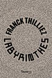 Labyrinthes / Franck Thilliez | Thilliez, Franck (1973-....). Auteur