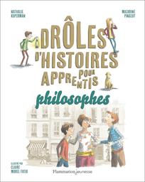 Drôles d'histoires pour apprentis philosophes / Mazarine Pingeot & Nathalie Kuperman | Pingeot, Mazarine (1974-....). Auteur