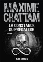 La constance du prédateur / Maxime Chattam | Chattam, Maxime (1976-....). Auteur