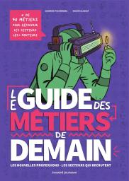 Le guide des métiers de demain / Sandrine Pouverreau | Pouverreau, Sandrine. Auteur