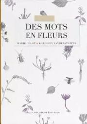 Des mots en fleurs / [texte] Marie Colot | Colot, Marie (1981-....). Auteur