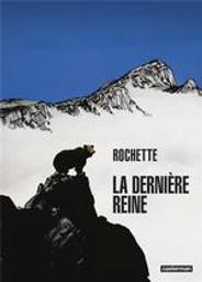 La dernière reine / Rochette | Rochette, Jean-Marc (1956-....). Scénariste. Illustrateur