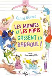 Les mamies et les papis cassent la baraque / Claire Renaud | Renaud, Claire (1976-....). Auteur