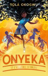 Onyeka et l'académie du soleil / Tolá Okogwu | Okogwu, Tolá. Auteur