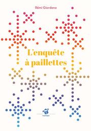 L'enquête à paillettes / Rémi Giordano | Giordano, Rémi (1985-....). Auteur