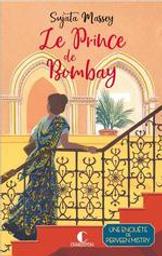 Le prince de Bombay : roman / Sujata Massey | Massey, Sujata. Auteur