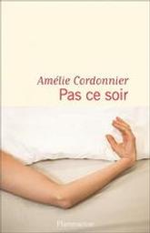 Pas ce soir / Amélie Cordonnier | Cordonnier, Amélie. Auteur