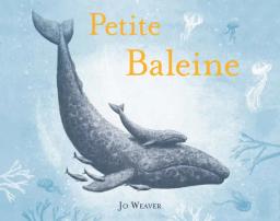 Petite Baleine / Jo Weaver | Weaver, Jo. Auteur