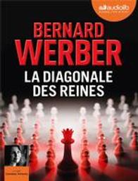 La diagonale des reines / Bernard Werber, aut. | Werber, Bernard (1961-....). Auteur