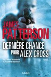 Dernière chance pour Alex Cross : roman / James Patterson | Patterson, James (1947-....). Auteur