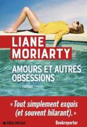 Amours et autres obsessions / Liane Moriarty | Moriarty, Liane (1966-...). Auteur