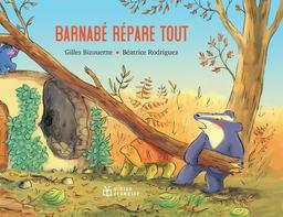 Barnabé répare tout / Gilles Bizouerne, Béatrice Rodriguez | Bizouerne, Gilles (1978-....). Auteur