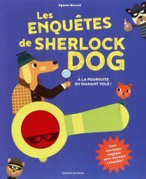Les enquêtes de Sherlock Dog : A la poursuite du diamant volé ! | Baruzzi, Agnese (1980-....). Auteur