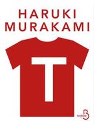 T : ma vie en T-shirts / Haruki Murakami | Murakami, Haruki (1949-....). Auteur