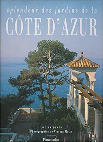 Splendeur des jardins de la Côte d'Azur / Louisa Jones | Jones, Louisa (1943-....). Auteur