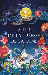 La fille de la déesse de la lune / Tan Sue-lynn | Tan, Sue-lynn - Auteur du texte. Auteur