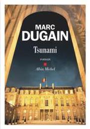 Tsunami : roman | Dugain, Marc (1957-....). Auteur