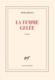 La femme gelée / Annie Ernaux | Ernaux, Annie (1940-....). Auteur