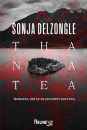 Thanatea | Delzongle, Sonja (1967-....). Auteur