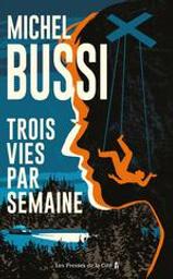 Trois vies par semaine : roman | Bussi, Michel (1965-....). Auteur