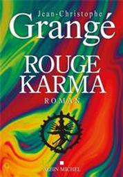 Rouge karma / Jean-Christophe Grangé | Grangé, Jean-Christophe (1961-....). Auteur