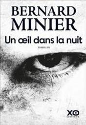 Un œil dans la nuit : thriller | Minier, Bernard (1960-....). Auteur