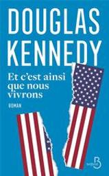 Et c'est ainsi que nous vivrons / Douglas Kennedy | Kennedy, Douglas (1955-....). Auteur