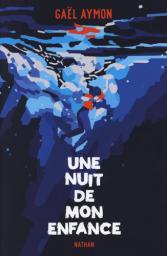 Une nuit de mon enfance / Gaël Aymon | Aymon, Gaël (1973-....). Auteur