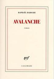 Avalanche : roman / Raphaël Haroche | Haroche, Raphaël (1975-....). Auteur