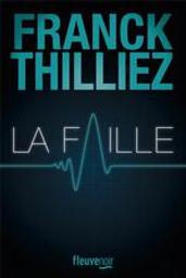 La Faille | Thilliez, Franck (1973-....). Auteur