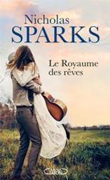 Le royaume des rêves / Nicholas Sparks | Sparks, Nicholas (1965-....). Auteur