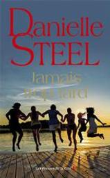 Jamais trop tard / Danielle Steel | Steel, Danielle (1947-....). Auteur