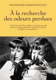 À la recherche des odeurs perdues / Françoise-Marie Santucci | Santucci, Françoise-Marie. Auteur