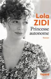 Princesse autonome / Lola Zidi | Zidi, Lola - Auteur du texte. Auteur