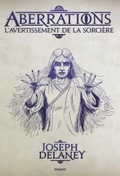 L'avertissement de la sorcière / Joseph Delaney | Delaney, Joseph (1945-....). Auteur