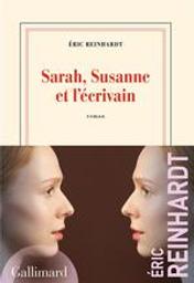 Sarah, Susanne et l'écrivain : roman | Reinhardt, Éric (1965-....). Auteur