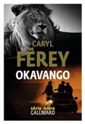 Okavango / Caryl Férey | Férey, Caryl (1967-....). Auteur