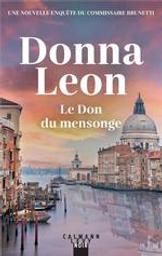Le don du mensonge / Donna Leon | Leon, Donna (1942-....). Auteur