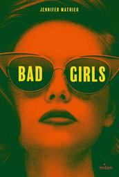 Bad girls / Jennifer Mathieu | Mathieu, Jennifer. Auteur