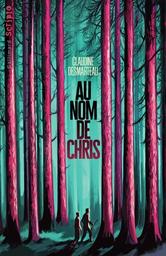 Au nom de Chris / Claudine Desmarteau | Desmarteau, Claudine (1963-....). Auteur