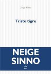 Triste tigre | Sinno, Neige (1977-....). Auteur