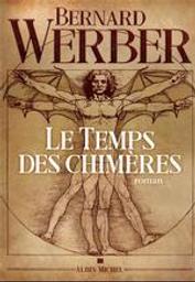 Le Temps des chimères / Bernard Werber | Werber, Bernard (1961-....). Auteur