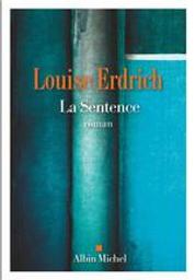 La sentence / Louise Erdrich | Erdrich, Louise (1954-....). Auteur