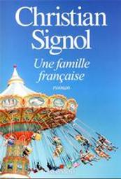 Une famille française / Christian Signol | Signol, Christian (1947-....). Auteur