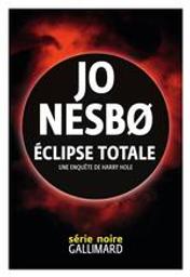 Éclipse totale / Jo Nesbo | Nesbø, Jo (1960-....). Auteur