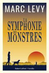 La symphonie des monstres / Marc Lévy | Lévy, Marc (1961-....). Auteur
