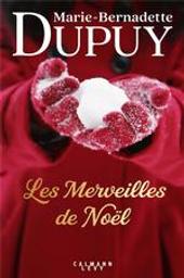 Les Merveilles de Noël / Marie-Bernadette Dupuy | Dupuy, Marie-Bernadette (1952-....). Auteur